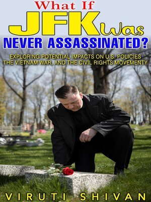 cover image of What If JFK Was Never Assassinated?